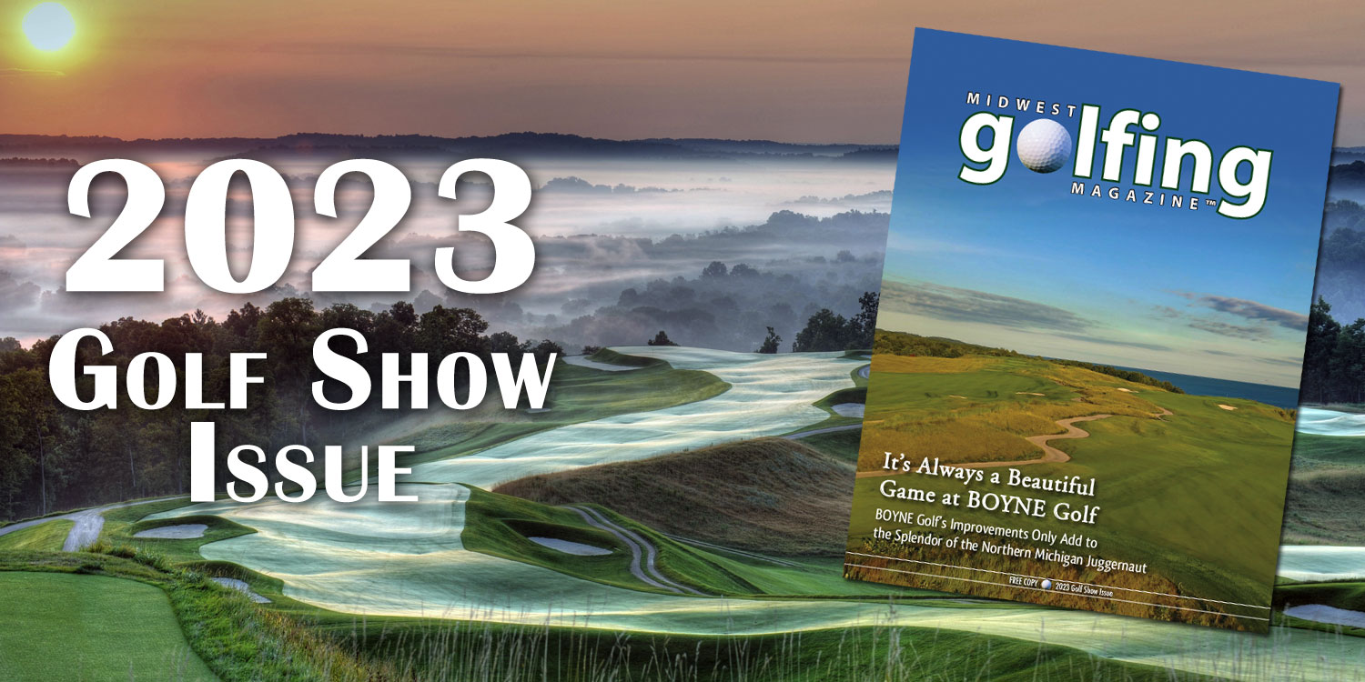 2023 Midwest Golfing Magazine Golf Show Issue